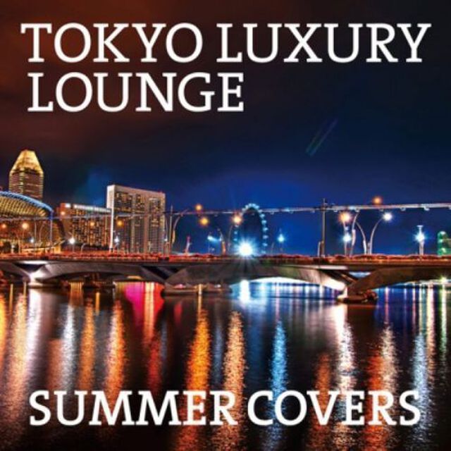 TOKYO　LUXURY　LOUNGE　SUMMER　COVERS（ＣＤ）