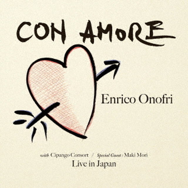 愛をこめて　エンリコ・オノフリ　with　チパンゴ・コンソート／スペシャル・ゲスト　森麻季　ライヴ　イン　ジャパン（ＣＤ）