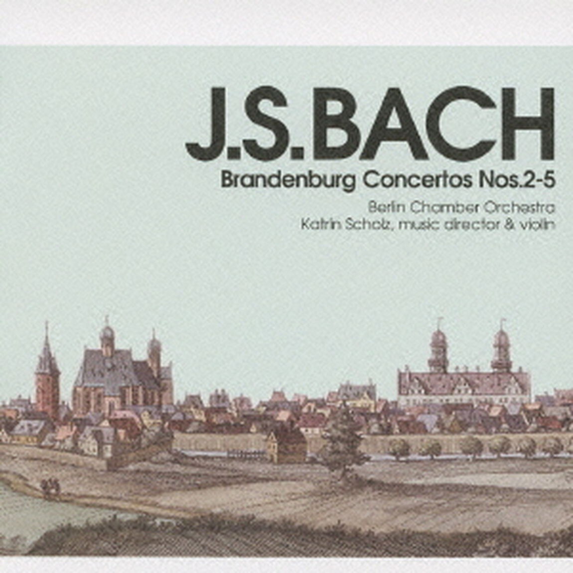J．S．バッハ：ブランデンブルク協奏曲　第2－5番（ＣＤ）