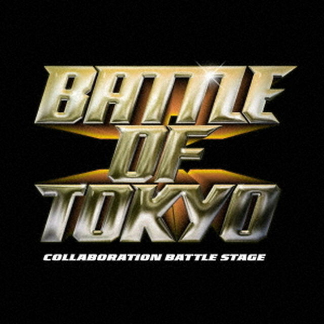 BATTLE OF TOKYO 〜COLLABORATION BATTLE STAGE〜（CD）（ＣＤ）
