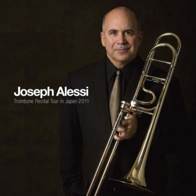 Joseph　Alessi　Trombone　Recital　Tour　in　Japan　2011（ＣＤ）