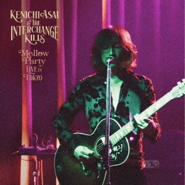 浅井健一＆THE INTERCHANGE KILLS／Mellow Party -LIVE in TOKYO-（ＣＤ）