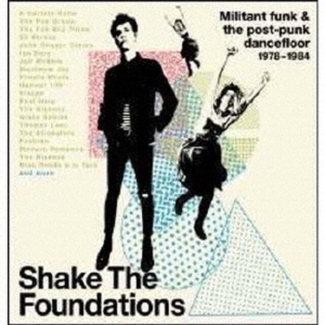 シェイク・ザ・ファウンデーションズ　－　ミリタント・ファンク・アンド・ザ・ポスト・パンク・ダンスフロア　1978－1984（ＣＤ）