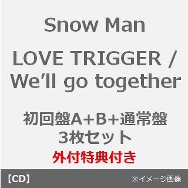 Snow Man／LOVE TRIGGER / We&rsquo;ll go together（初回盤A+B+通常盤 3枚セット）（外付特典：Snow Manカレンダー 2024.4-2025.3）（CDシングル）