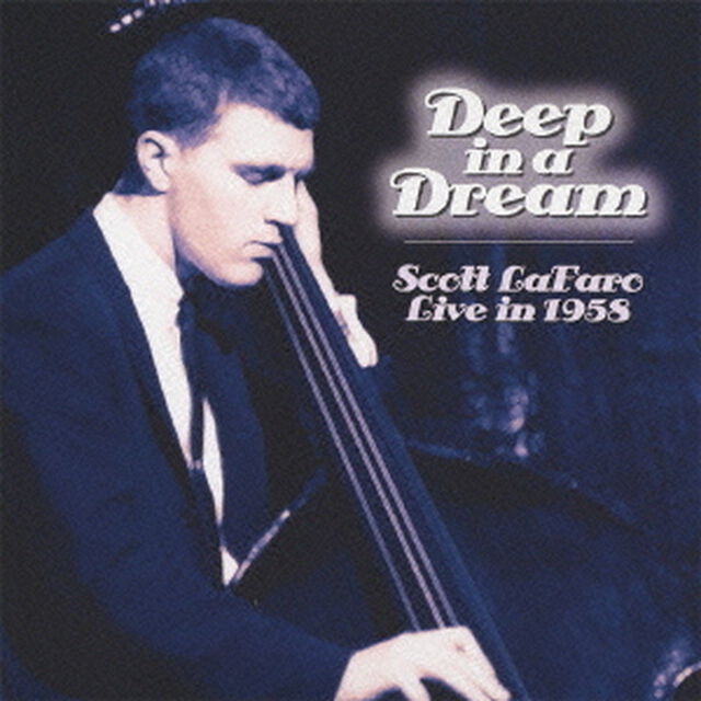 ディープ・イン・ア・ドリーム：スコット・ラファロ・ライヴ　1958（ＣＤ）