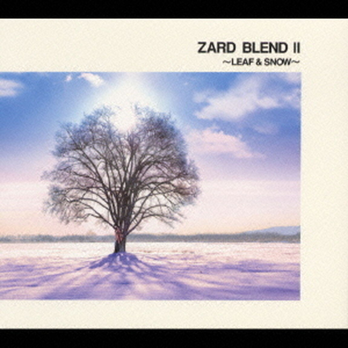 ZARD　BLEND　Ⅱ　〜LEAF　＆　SNOW〜（ＣＤ）