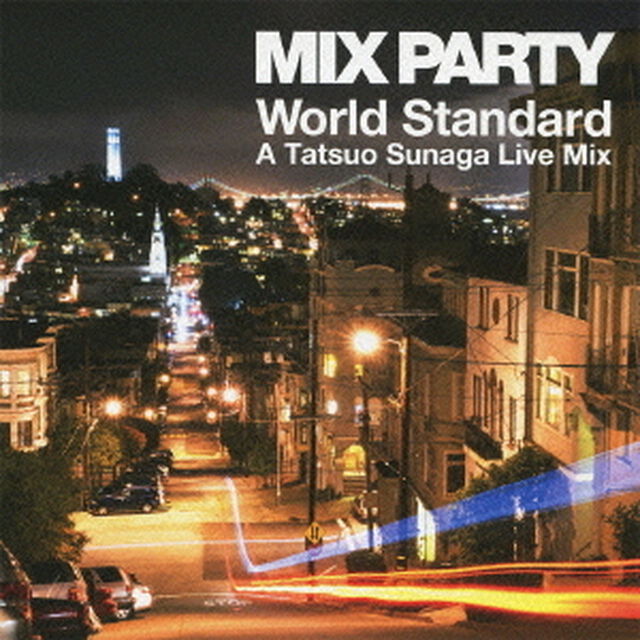 MIX　PARTY　World　Standard　A　Tatsuo　Sunaga　Live　Mix（ＣＤ）