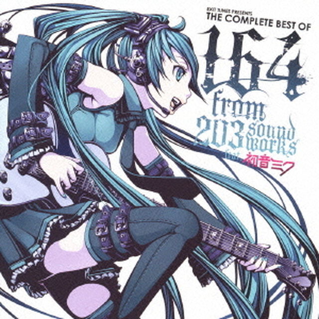 EXIT　TUNES　PRESENTS　THE　COMPLETE　BEST　OF　164　from　203soundworks　feat．初音ミク（ＣＤ）