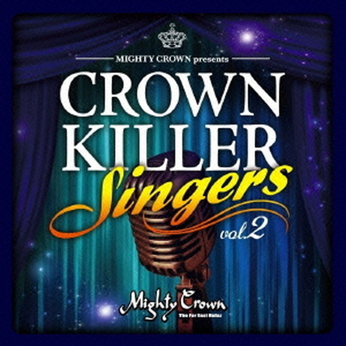 MIGHTY　CROWN　presents　CROWN　KILLER　SINGERS　vol．2（ＣＤ）
