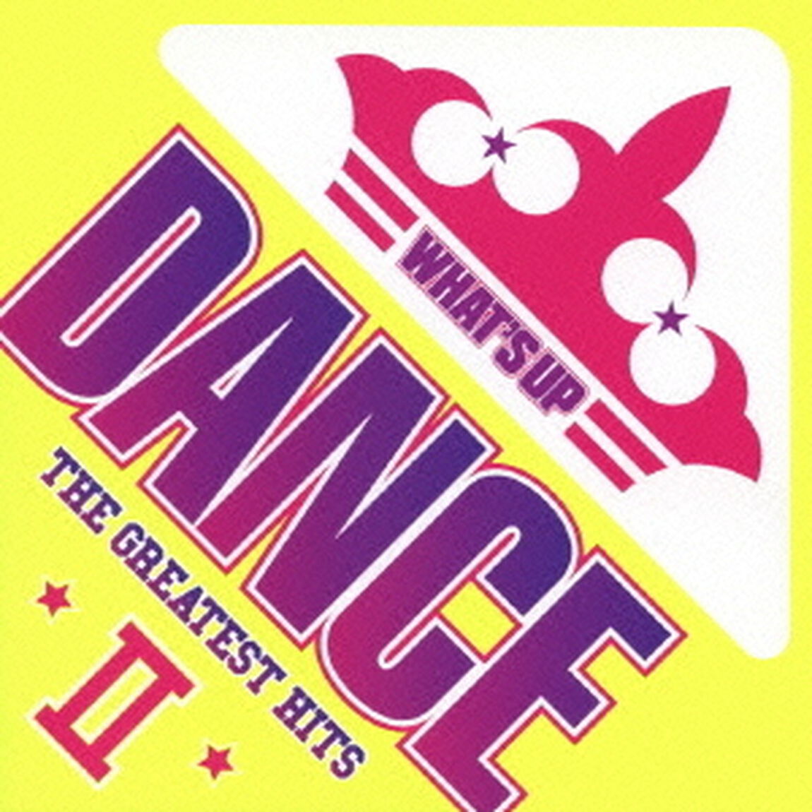 ワッツ・アップ！ダンス　ザ・グレイテスト・ヒッツⅡ（ＣＤ）