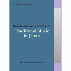 commmons： schola vol．14 Ryuichi Sakamoto Selections：Traditional