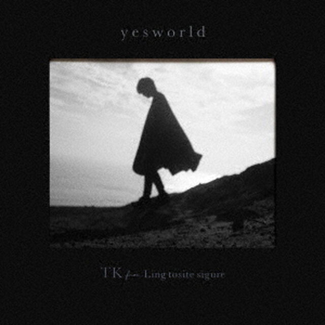 TK from 凛として時雨／yesworld（初回生産限定盤）（ＣＤ）