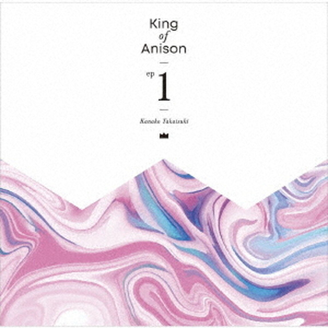高槻かなこ／King of Anison EP1【通常盤】（ＣＤ）