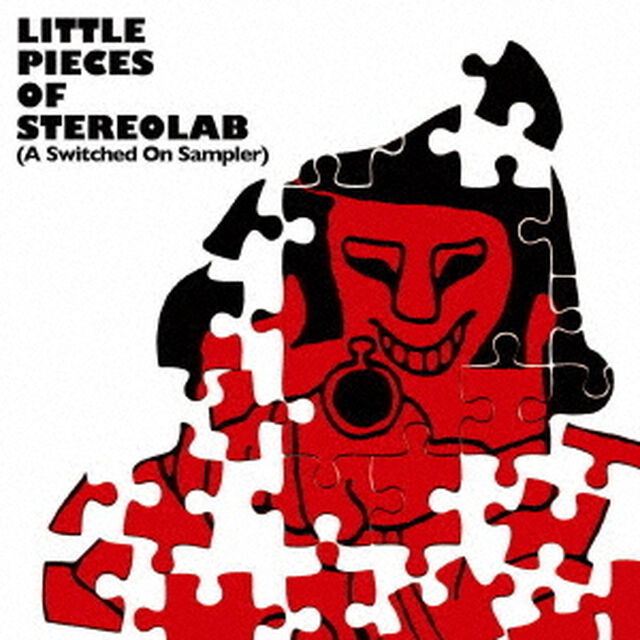 Little　Pieces　Of　Stereolab　［A　Switched　On　Sampler］（ＣＤ）