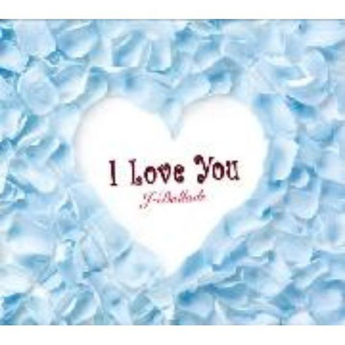 I　Love　You　J－Ballads（ＣＤ）