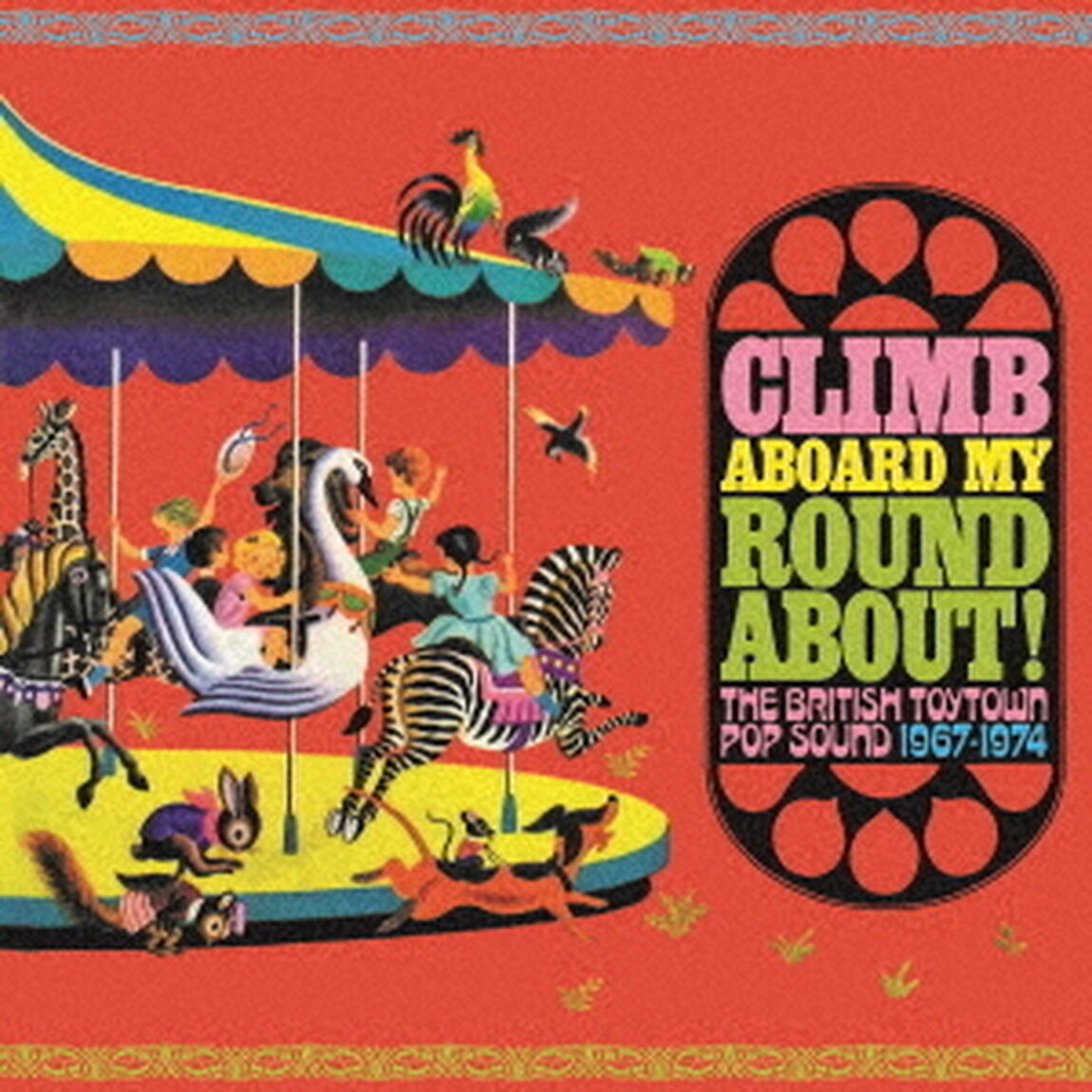 クライム・アボード・マイ・ラウンダバウト！〜ザ・ブリティッシュ・トイタウン・サウンド　1967－1974（ＣＤ）