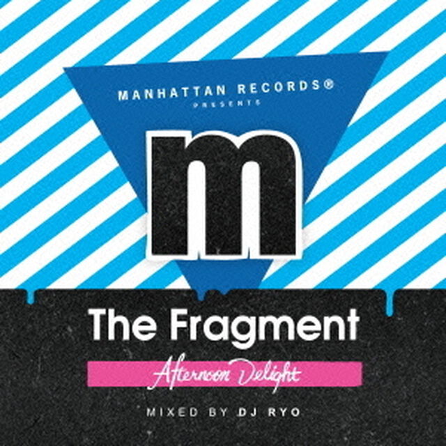 Manhattan Records Presents -The Fragment- Afternoon Delight（ＣＤ）