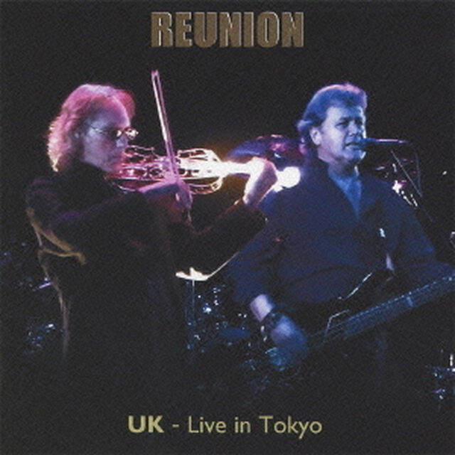 リユニオン〜ライヴ・イン・トーキョー　ダブル・ディスク・エディション（ＣＤ）
