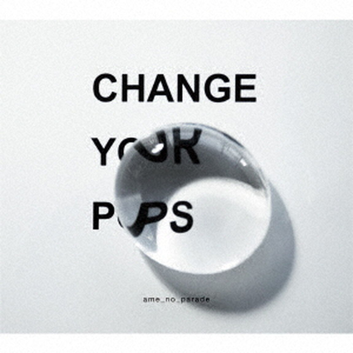 Change　your　pops（ＣＤ）