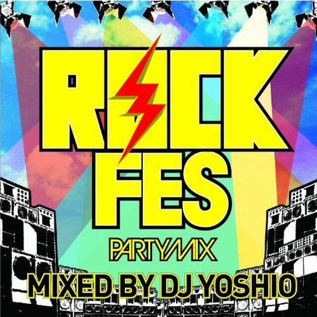 ROCK　FES　PARTY　MIX！　mixed　by　DJ　YOSHIO（ＣＤ）