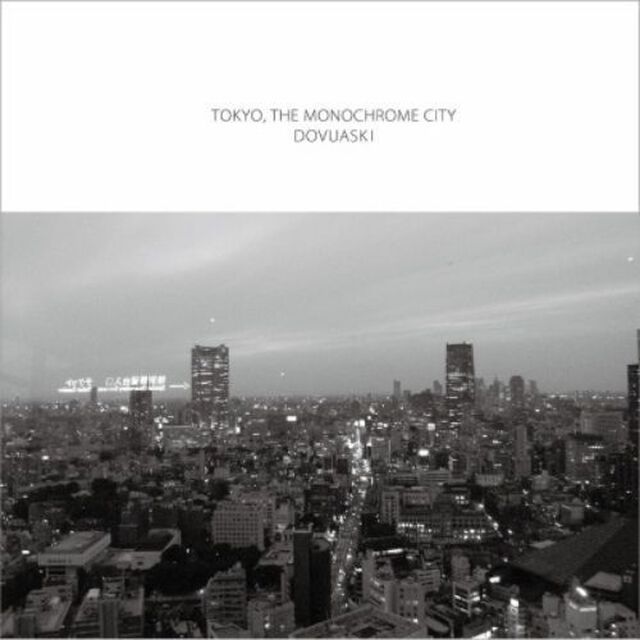 TOKYO，　THE　MONOCHROME　CITY（ＣＤ）