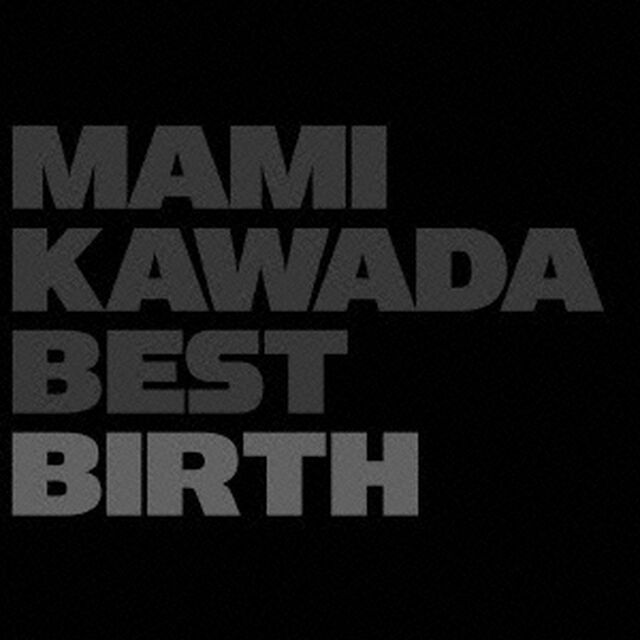 MAMI　KAWADA　BEST　BIRTH（ＣＤ）