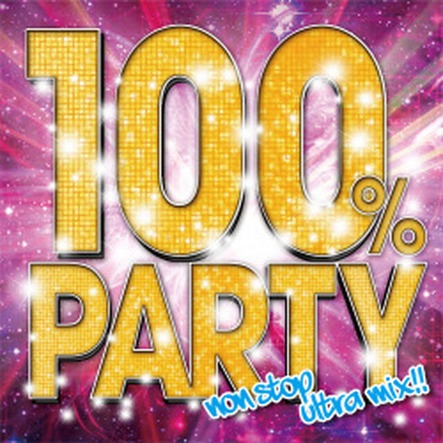 100％　PARTY　－NON　STOP　ULTRA　MIX！！－　Mixed　by　DJ　SPLASH（ＣＤ）