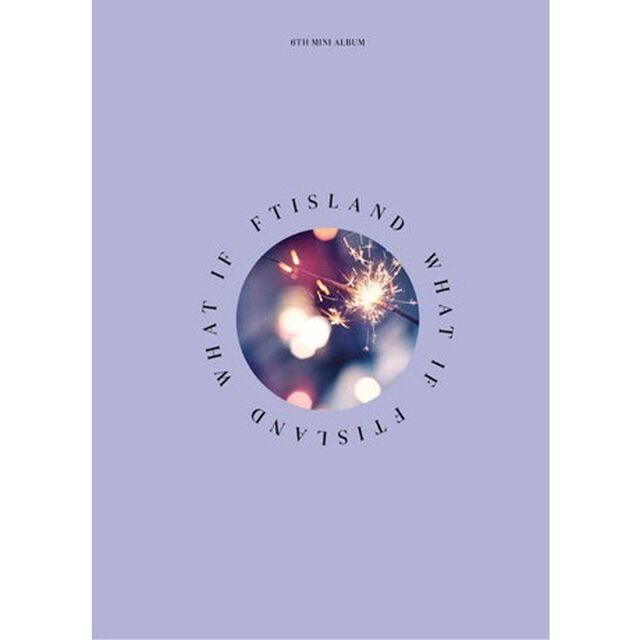 FTISLAND／WHAT IF (6TH MINI ALBUM)（輸入盤）（ＣＤ）