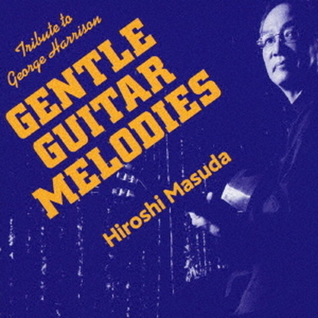GENTLE　GUITAR　MELODIES　Tribute　to　George　Harrison（ＣＤ）