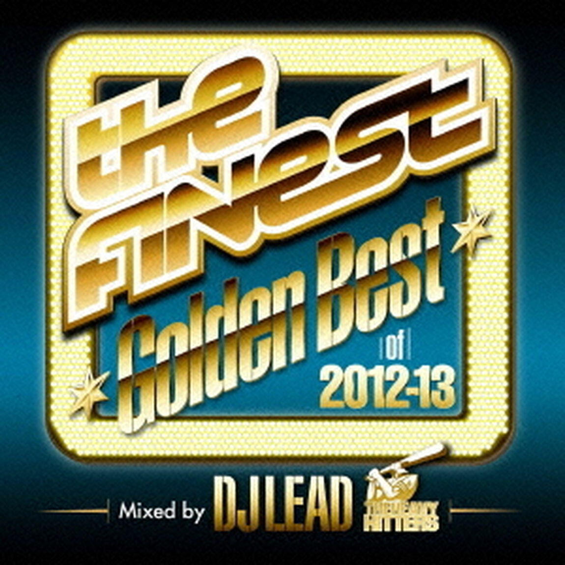 ザ・ファイネスト　ゴールデン・ベスト・オブ　2012－13　ミックス　by　DJリード　from　ザ・ヘヴィ・ヒッターズ（ＣＤ）