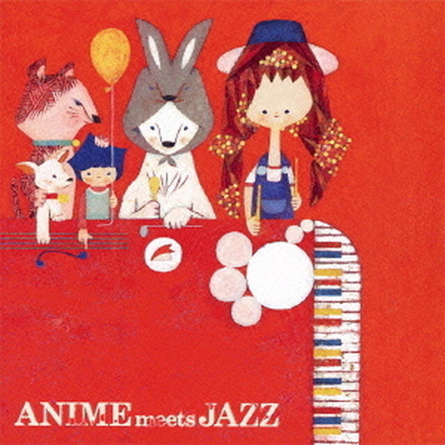 ANIME meeets JAZZ 〜Cheerful Songs〜（ＣＤ）