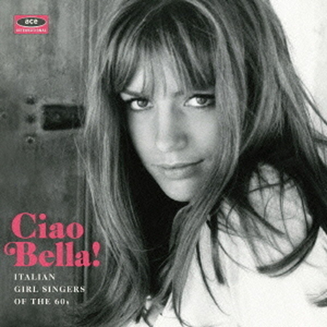 チャオ・ベラ！　イタリアン・ガール・シンガーズ・オブ・ザ・60S（ＣＤ）
