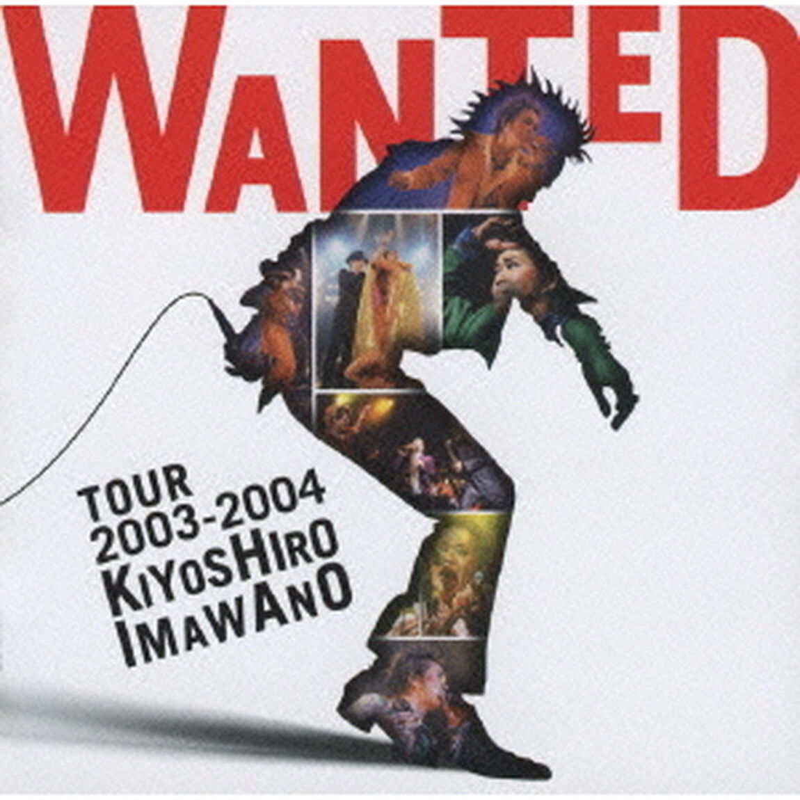 WANTED　TOUR　2003－2004　KIYOSHIRO　IMAWANO（ＣＤ）