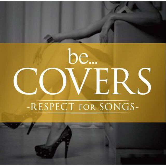 be... Covers - RESPECT for SONGS-（ＣＤ）