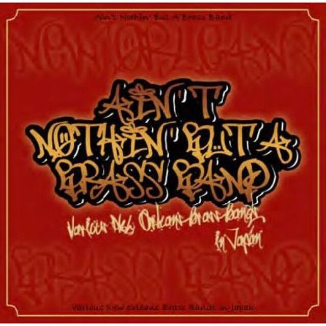 Ain&rsquo;t　Nothin&rsquo;　But　A　Brass　Band（ＣＤ）