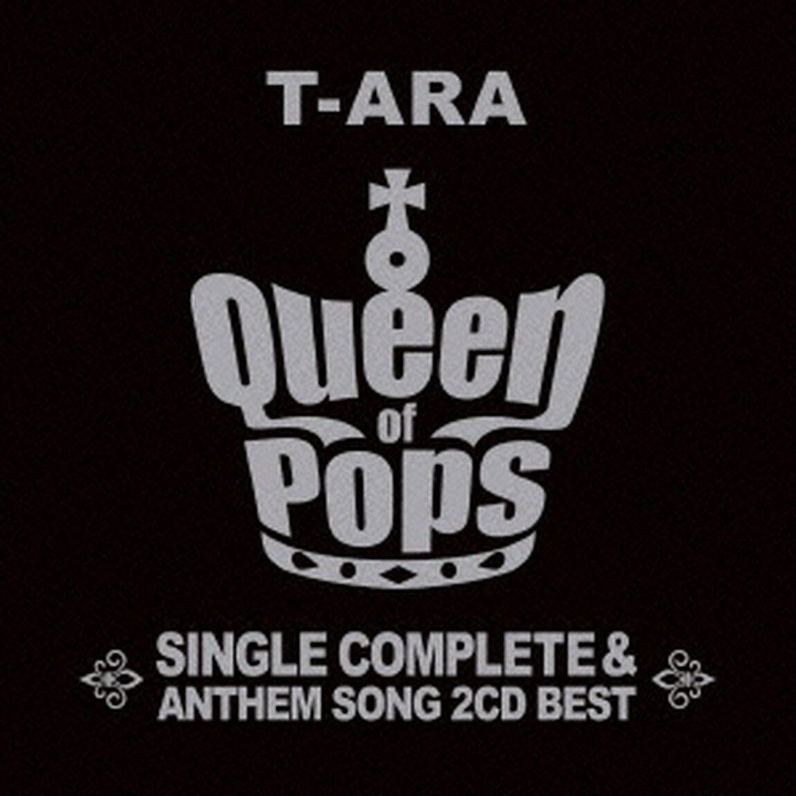 T－ARA　SINGLE　COMPLETE　＆　ANTHEM　SONG　2CD　BEST　Queen　of　Pops（ＣＤ）