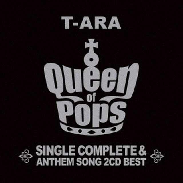 T－ARA　SINGLE　COMPLETE　＆　ANTHEM　SONG　2CD　BEST　Queen　of　Pops（ＣＤ）