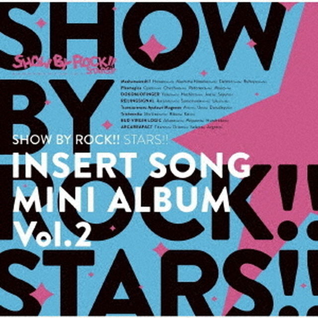 TVアニメ「SHOW　BY　ROCK！！STARS！！」挿入歌ミニアルバム　Vol．2（ＣＤ）