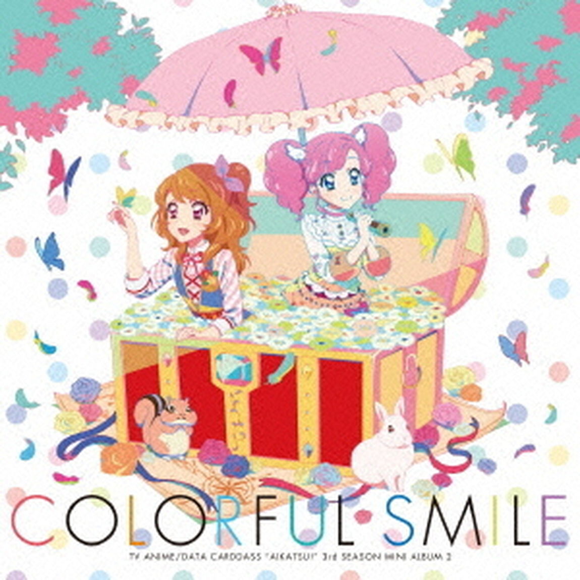 TVアニメ／データカードダス『アイカツ！』3rdシーズン挿入歌ミニアルバム2「Colorful　Smile」（ＣＤ）