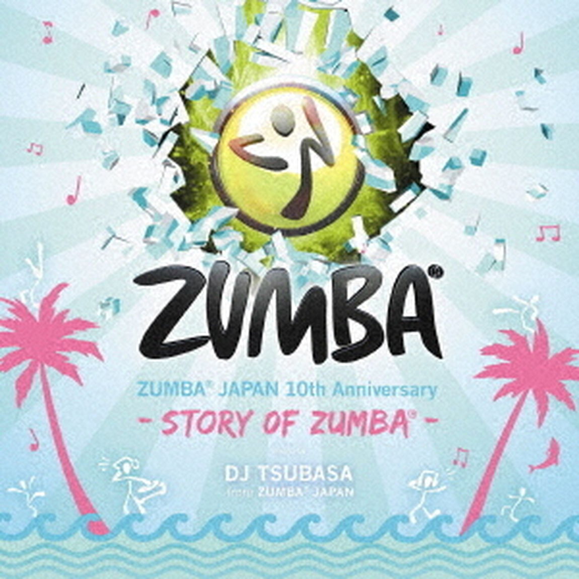 ZUMBA JAPAN 10th Anniversary -Story of ZUMBA- mixed by DJ TSUBASA from ZUMBA JAPAN（ＣＤ）