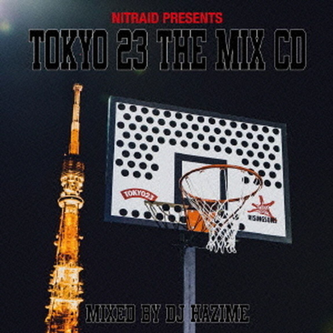 NITRAID　PRESENTS　TOKYO　23　THE　MIX　CD（ＣＤ）