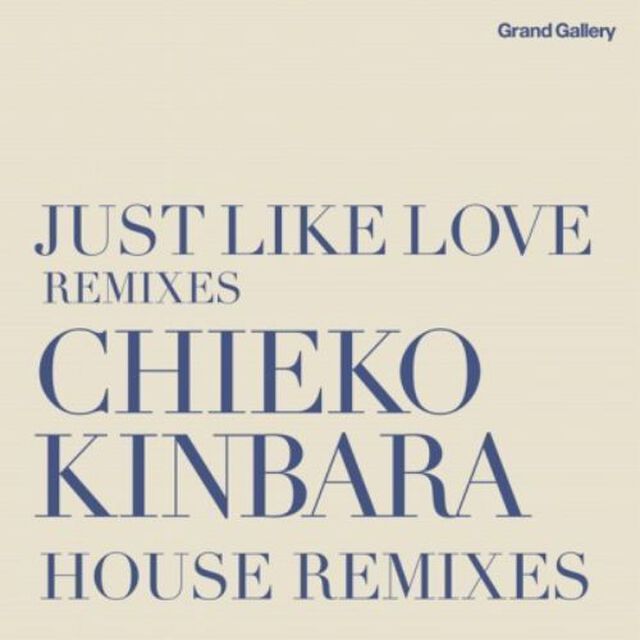 JUST　LIKE　LOVE　REMIXIES　CHIEKO　KINBARA　HOUSE　REMIXIES（ＣＤ）