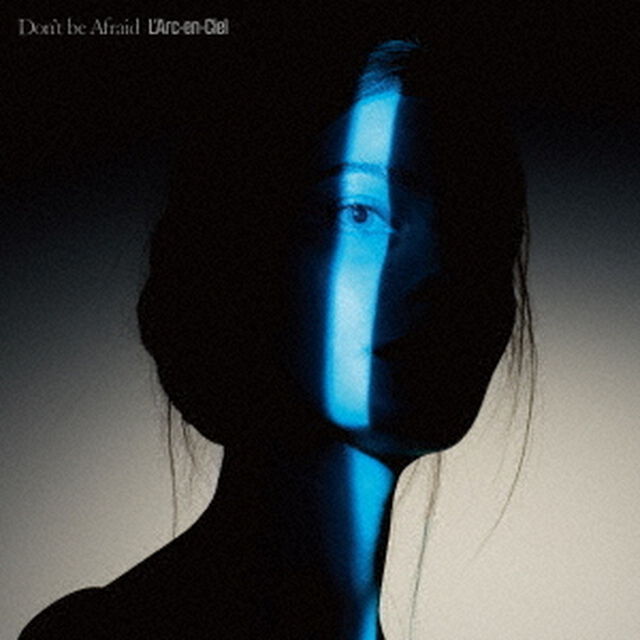 L&rsquo;Arc-en-Ciel／Don't be Afraid（通常盤／CD）（ＣＤ）