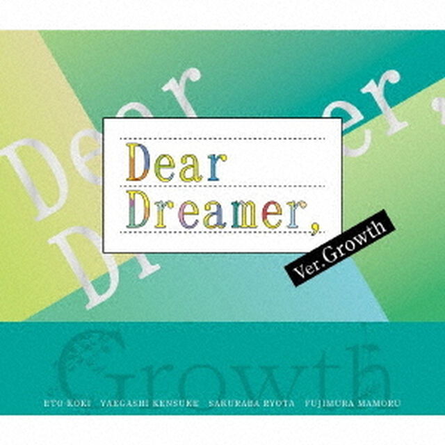 『Dear　Dreamer，』　ver．Growth（ＣＤ）
