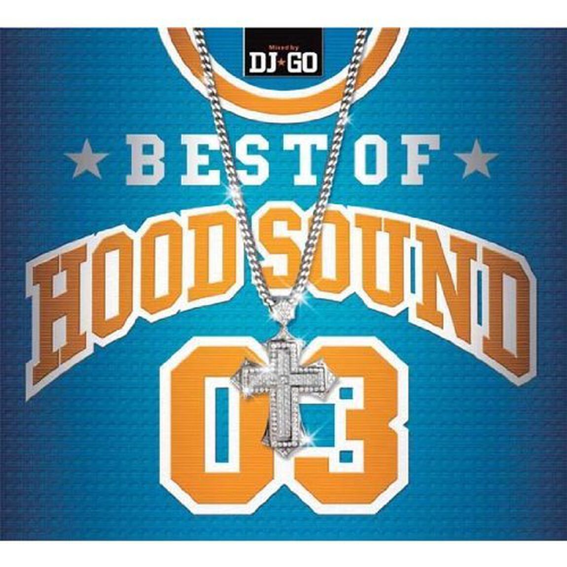 BEST　OF　HOOD　SOUND　03　MIXED　BY　DJ☆GO（ＣＤ）