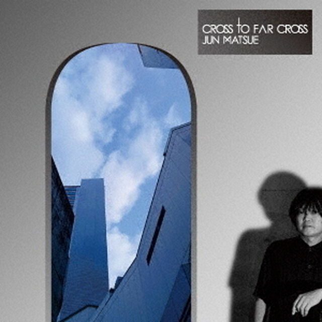 松江潤／Cross To Far Cross（CD）（ＣＤ）