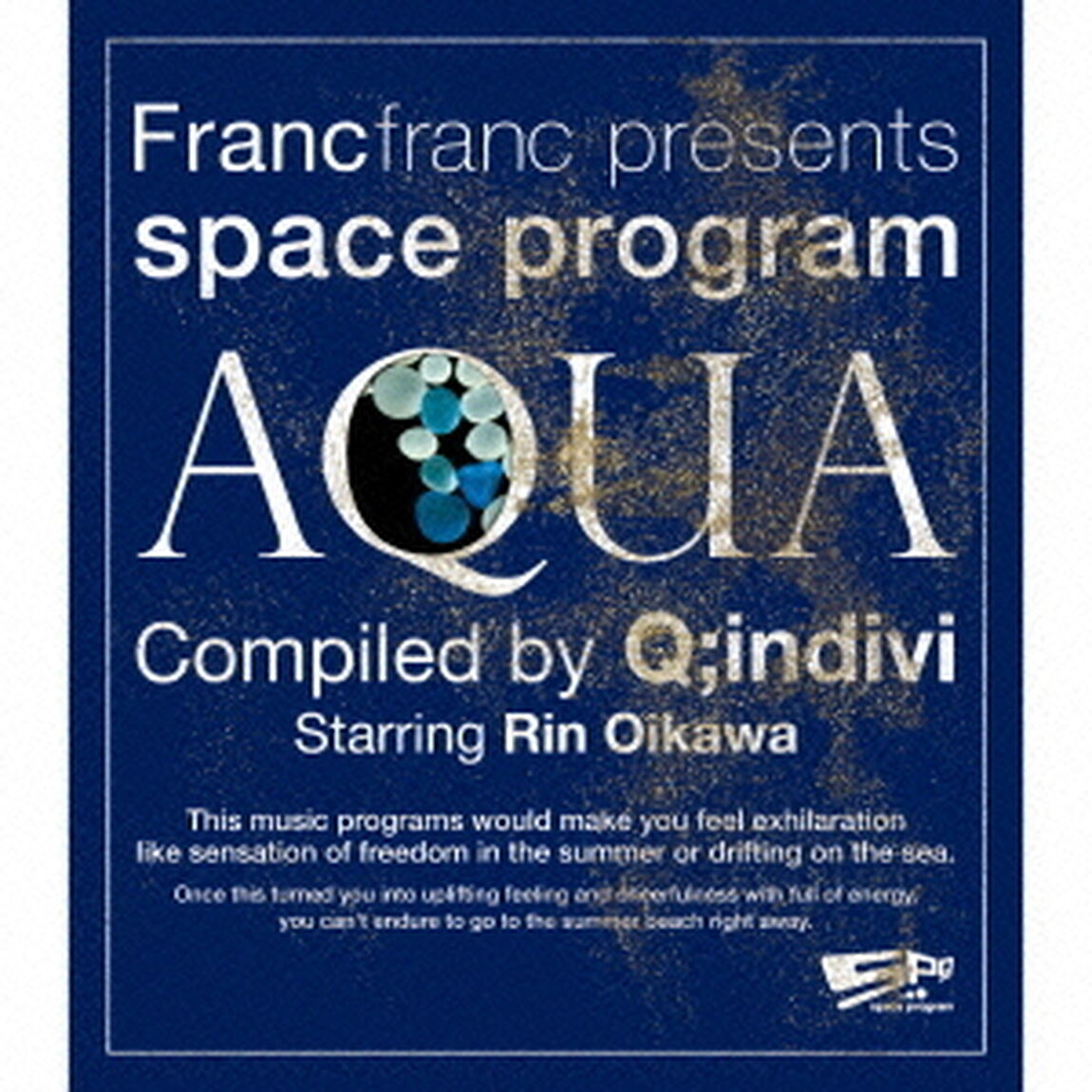 Francfranc　presents　space　program　［AQUA］　Compiled　by　Q；indivi　Starring　Rin　Oikawa（ＣＤ）