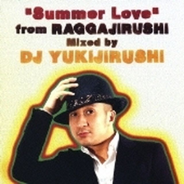 &ldquo;Summer　Love&rdquo;　from　RAGGAJIRUSHI　Mixed　by　DJ　YUKIJIRUSHI（ＣＤ）