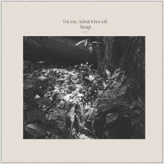 For　you，　Adroit　it　but　soft（ＣＤ）