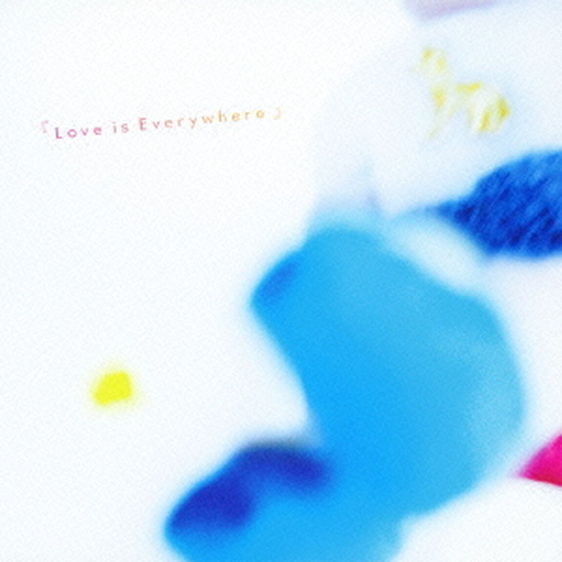 『Love　is　Everywhere』（ＣＤ）